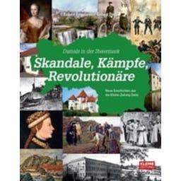Damals in der Steiermark Skandale, Kämpfe, Revolutionäre