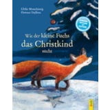 Wie der kleine Fuchs das Christkind sucht